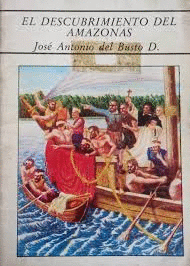 EL DESCUBRIMIENTO DEL AMAZONAS - BUSTO DUTHURBURU, JOSÉ ANTONIO DEL