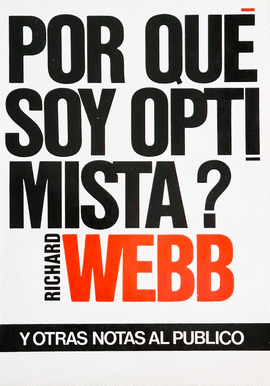 ¿POR QUÉ SOY OPTIMISTA? Y OTRAS NOTAS AL PÚBLICO - WEBB, RICHARD