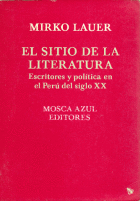 EL SITIO DE LA LITERATURA. ESCRITORES Y POLÍTICA EN EL PERÚ DEL S - LAUER, MIRKO