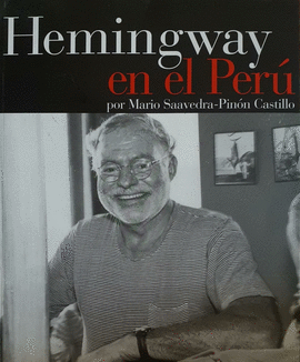 HEMINGWAY EN EL PERÚ - SAAVEDRA-PINÓN CASTILLO, MARIO