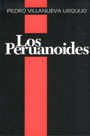LOS PERUANOIDES - VILLANUEVA URQUIJO, PEDRO