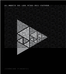 AL NORTE DE LOS RÍOS DEL FUTURO - PIMENTEL, JERÓNIMO