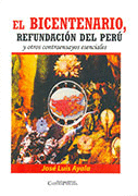 EL BICENTENARIO, REFUNDACIÓN DEL PERÚ Y OTROS CONTRAENSAYOS ESENC - AYALA, JOSÉ LUIS