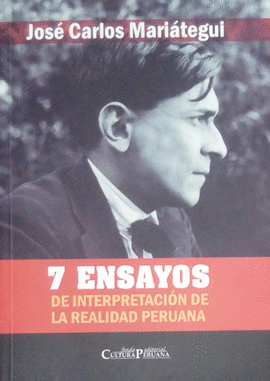 7 ENSAYOS DE INTERPRETACIÓN DE LA REALIDAD PERUANA - MARIÁTEGUI, JOSÉ CARLOS