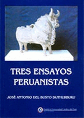 TRES ENSAYOS PERUANISTAS - BUSTO DUTHURBURU, JOSÉ ANTONIO DEL
