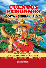 CUENTOS PERUANOS: COSTA-SIERRA-SELVA: PRÓLOGO, SELECCIÓN Y NOTAS  - ESPINOZA SÁNCHEZ, JORGE