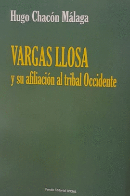 VARGAS LLOSA Y SU AFILIACIÓN AL TRIBAL OCCIDENTE - CHACÓN MÁLAGA, HUGO