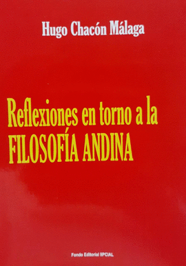 REFLEXIONES EN TORNO A LA FILOSOFÍA ANDINA - CHACÓN MÁLAGA, HUGO