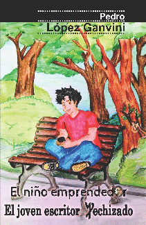 EL NIÑO EMPRENDEDOR / EL JOVEN ESCRITOR HECHIZADO - LÓPEZ GANVINI, PEDRO