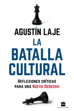 LA BATALLA CULTURAL: REFLEXIONES CRÍTICAS PARA UNA NUEVA DERECHA - LAJE, AGUSTÍN
