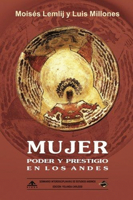 MUJER, PODER Y PRESTIGIO EN LOS ANDES - LEMLIJ, MOISÉS / MILLONES, LUIS