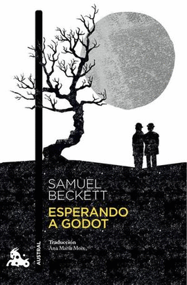 ESPERANDO A GODOT: TRADUCCIÓN DE ANA MARÍA MOIX - BECKETT, SAMUEL
