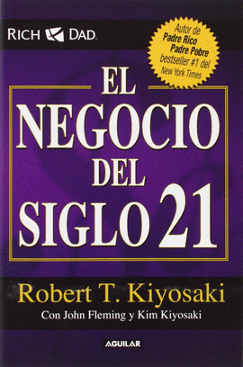 EL NEGOCIO DEL SIGLO 21 - KIYOSAKI, ROBERT T.