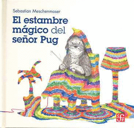 EL ESTAMBRE MÁGICO DEL SEÑOR PUG - MESCHENMOSER, SEBASTIAN