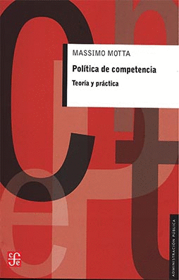 POLÍTICA DE COMPETENCIA: TEORÍA Y PRÁCTICA - MOTTA, MASSIMO