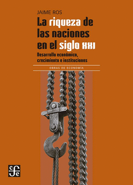 LA RIQUEZA DE LAS NACIONES EN EL SIGLO XXI: DESARROLLO ECONÓMICO, - ROS, JAIME