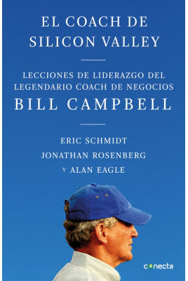 EL COACH DE SILICON VALLEY: LECCIONES DE LIDERAZGO DEL LEGENDARIO - ROSENBERG JONATHAN; SCHMIDT, ERIC