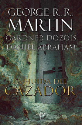 LA HUIDA DEL CAZADOR - MARTIN, GEORGE R. R.; DOZOIS, GARDNER; ABRAHAM, DANIEL