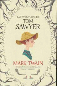 LAS AVENTURAS DE TOM SAWYER: EDICIÓN ÍNTEGRA ILUSTRADA POR DANI T - TWAIN, MARK