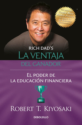LA VENTAJA DEL GANADOR: EL PODER DE LA EDUCACIÓN FINANCIERA - KIYOSAKI, ROBERT T.