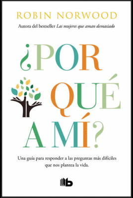 ¿POR QUE A MI?: UNA GUÍA PARA RESPONDER LAS PREGUNTAS MÁS DIFÍCIL - NORWOOD, ROBIN