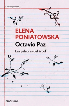 OCTAVIO PAZ: LAS PALABRAS DEL ÁRBOL - PONIATOWSKA, ELENA