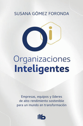 ORGANIZACIONES INTELIGENTES: NUEVOS RETOS Y MODELOS ORGANIZACIONA - GOMEZ FORONDA, SUSANA