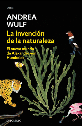 LA INVENCIÓN DE LA NATURALEZA - WULF, ANDREA