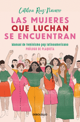 LAS MUJERES QUE LUCHAN, SE ENCUENTRAN - RUIZ NAVARRO, CATALINA