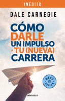 CÓMO DARLE UN IMPULSO A TU (NUEVA) CARRERA - CARNEGIE, DALE