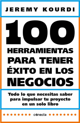 100 HERRAMIENTAS PARA TENER ÉXITO EN LOS NEGOCIOS - KOURDI, JEREMY