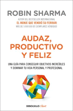 AUDAZ, PRODUCTIVO Y FELIZ: UNA GUÍA PARA CONSEGUIR OBJETIVOS INCR - SHARMA,  ROBIN S.