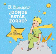 ¿DÓNDE ESTÁS ZORRO?: UN LIBRO DE TEXTURAS CON LENGUETAS - SAINT-EXUPÉRY, ANTOINE DE