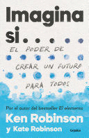 IMAGINA SI...: EL PODER DE CREAR UN FUTURO PARA TODOS - ROBINSON, KEN