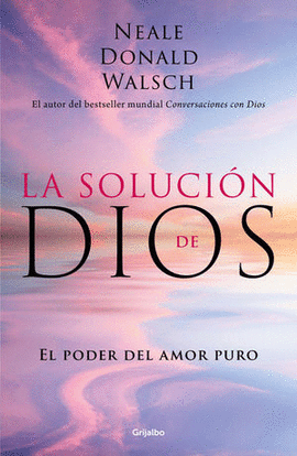 LA SOLUCIÓN DE DIOS - WALSCH, NEALE DONALD