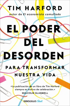 EL PODER DEL DESORDEN: PARA TRANSFORMAR NUESTRA VIDA - HARFORD, TIM