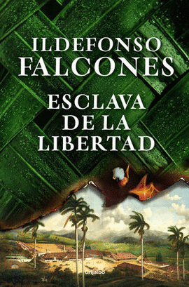 ESCLAVA DE LA LIBERTAD - FALCONES, ILDEFONSO