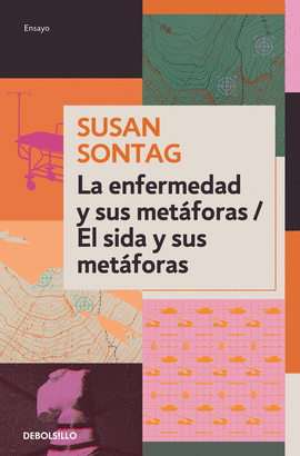 LA ENFERMEDAD Y SUS METAFORAS/EL SIDA Y SUS METÁFORAS - SONTAG, SUSAN