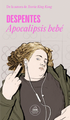 APOCALIPSIS BEBÉ - DESPENTES, VIRGINIE