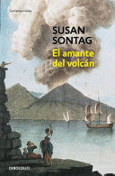 EL AMANTE DEL VOLCÁN - SONTAG, SUSAN