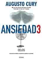 ANSIEDAD 3: CUANDO EL MIEDO A LA PÉRDIDA ACELERA LA PÉRDIDA - CURY, AUGUSTO