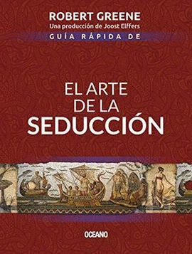 GUÍA RÁPIDA DE EL ARTE DE LA SEDUCCIÓN - GREENE, ROBERT