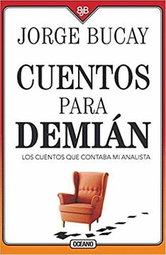 CUENTOS PARA DEMIÁN: LOS CUENTOS QUE CONTABA MI ANALISTA - BUCAY, JORGE
