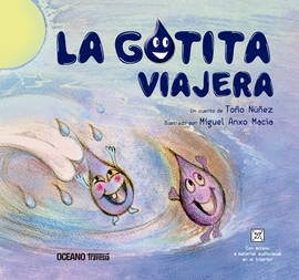 LA GOTITA VIAJERA - NUÑEZ, TOÑO; MACIA, MIGUEL ANXÓ
