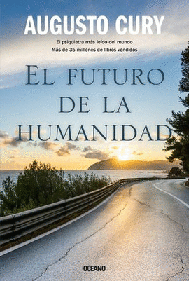 EL FUTURO DE LA HUMANIDAD - CURY, AUGUSTO