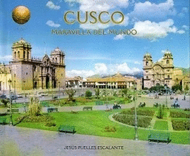 CUSCO: MARAVILLA DEL MUNDO - PUELLES ESCALANTE, JESÚS