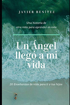 UN ÁNGEL LLEGÓ A MI VIDA - BENÍTEZ, JAVIER