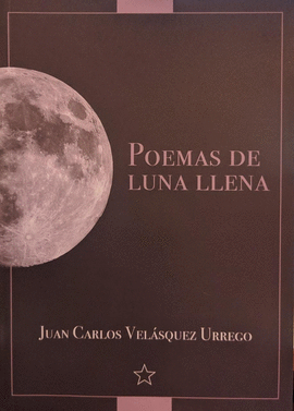 POEMAS DE LUNA LLENA: (CON CD) - VELÁSQUEZ URREGO, JUAN CARLOS