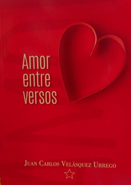 AMOR ENTRE VERSOS: (CON CD) - VELÁSQUEZ URREGO, JUAN CARLOS