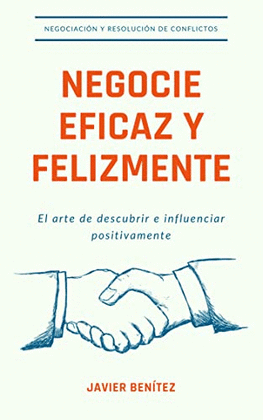 NEGOCIE, EFICAZ Y FELIZMENTE - BENÍTEZ, JAVIER